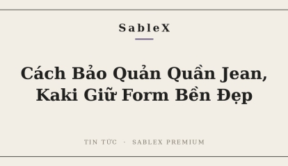 Cách Bảo Quản Quần Jean, Kaki Giữ Form Và Màu Bền Đẹp